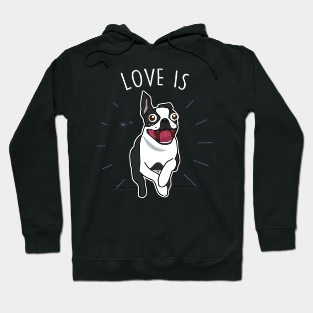 Love Is Boston Terrier Dog Hoodie by Psitta